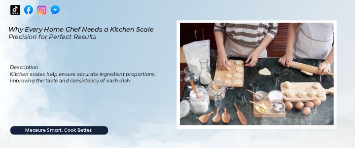 Why Every Home Chef Needs a Kitchen Scale