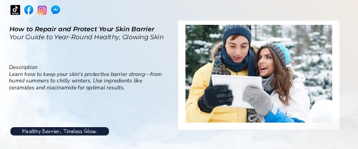 How to Repair and Protect Your Skin Barrier in Every Season