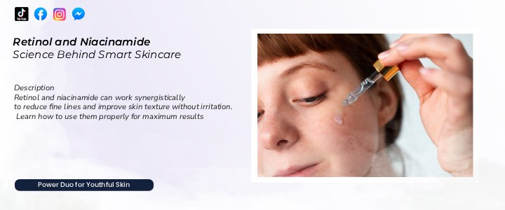 The Truth About Combining Retinol and Niacinamide: Do They Work Better Together?